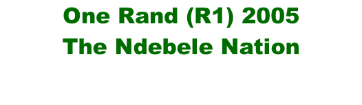 One Rand (R1) 2005 The Ndebele Nation