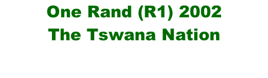 One Rand (R1) 2002 The Tswana Nation
