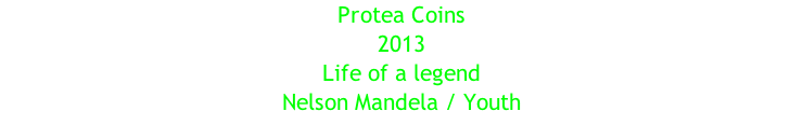 Protea Coins 2013 Life of a legend Nelson Mandela / Youth